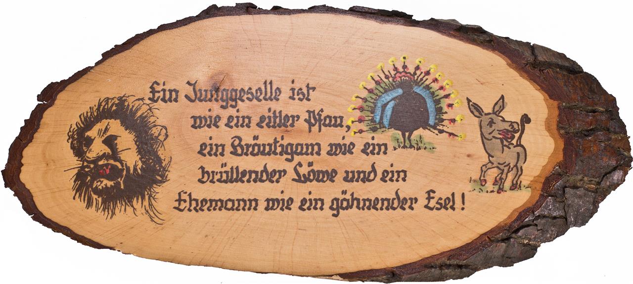Rindenscheibe Rindenspruch Druck: Ein Junggeselle ist wie ein