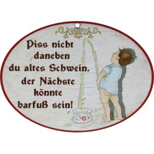 Holz Spruchschilder bunt bedruckt 18 x 13 cm - Piss nicht daneben du altes Schwein, der Nächste könnte barfuß sein!